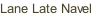 Lane Late Navel